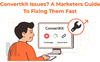 Convertkit Issues? A Marketers Guide To Fixing Them Fast